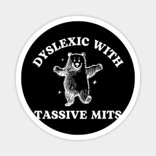 Dyslexic With Tassive Mits Cartoon Bear Magnet